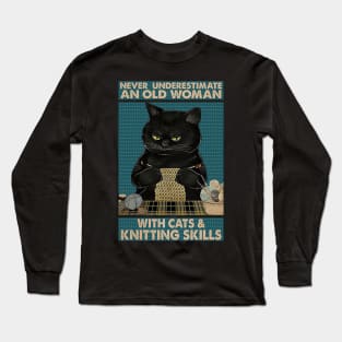 Never underestimate An old Woman With Cats And Knitting Skills Cat Lover Long Sleeve T-Shirt